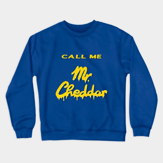 CALL ME Mr. Cheddar Crewneck Sweatshirt by TatyDesign